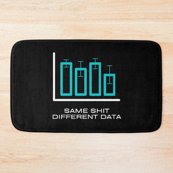 Item preview, Same Shit Different Data - Data Science, Research, Statistics, Big Data, Machine Learning designed and sold by jadedscientist.