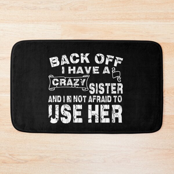 Item preview, Copy of back off i have a crazy sister designed and sold by ishako online.