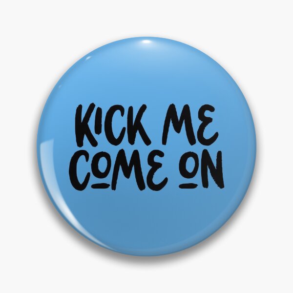 Item preview, Kick me, come on designed and sold by letterbrighter.