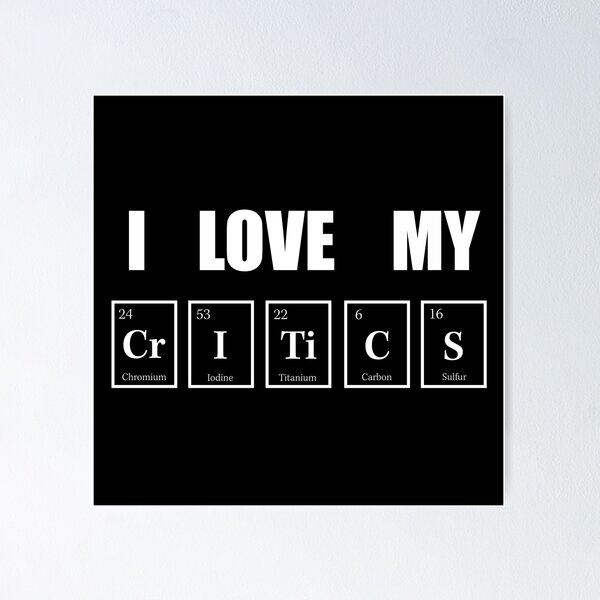 Item preview, I Love My Critics designed and sold by Aethel84.