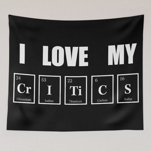 Item preview, I Love My Critics designed and sold by Aethel84.