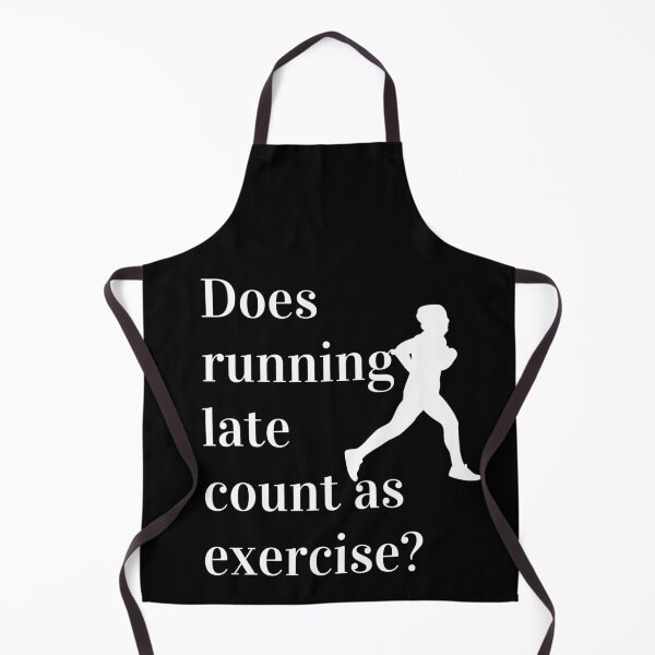 Item preview, Does Running Late Count As Exercise Great Gift designed and sold by giftsbyminuet.