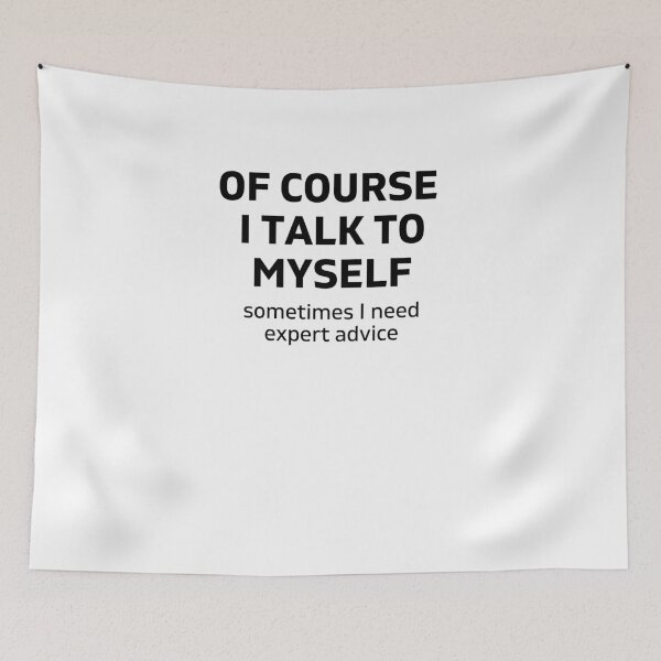 Item preview, Of Course I Talk To Myself Sometimes I Need Expert designed and sold by Emerg-Apparel.