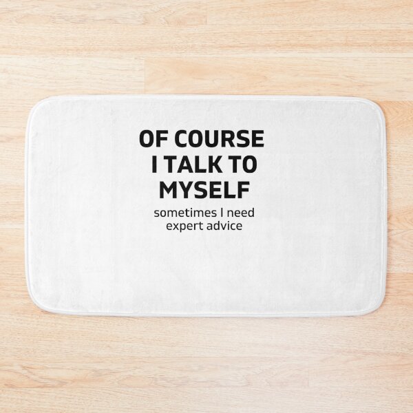 Item preview, Of Course I Talk To Myself Sometimes I Need Expert designed and sold by Emerg-Apparel.