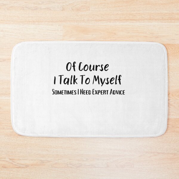 Item preview, Of Course I Talk To Myself Sometimes I Need Expert designed and sold by Emerg-Apparel.