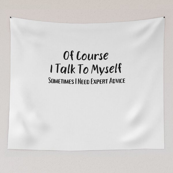 Item preview, Of Course I Talk To Myself Sometimes I Need Expert designed and sold by Emerg-Apparel.