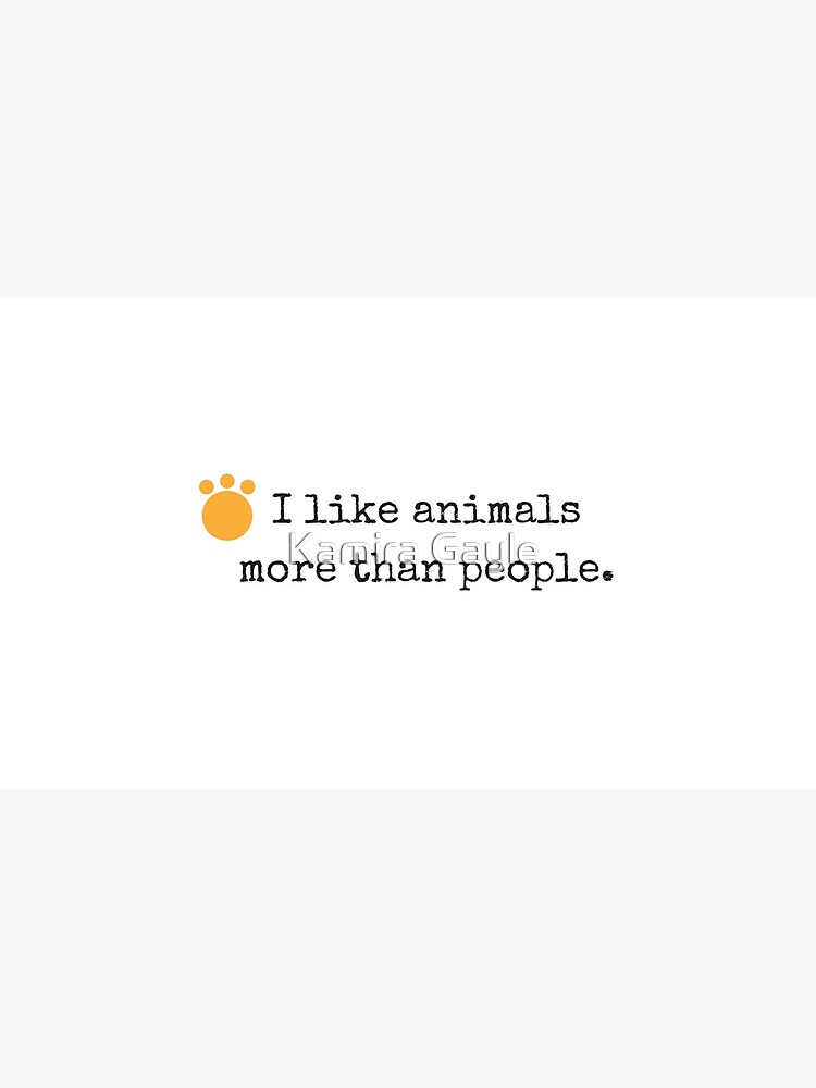 I like animals more than people. by Impurrfectlife