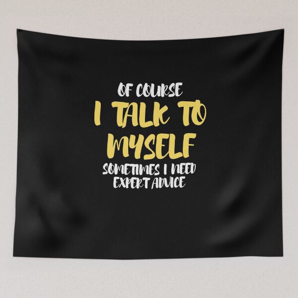 Item preview, Of Course I Talk To Myself Sometimes I Need Expert designed and sold by Emerg-Apparel.
