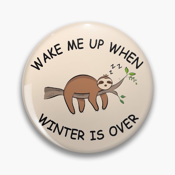 Item preview, Wake Me Up When Winter is Over | Sloth designed and sold by Lizzamour.