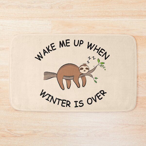 Item preview, Wake Me Up When Winter is Over | Sloth designed and sold by Lizzamour.