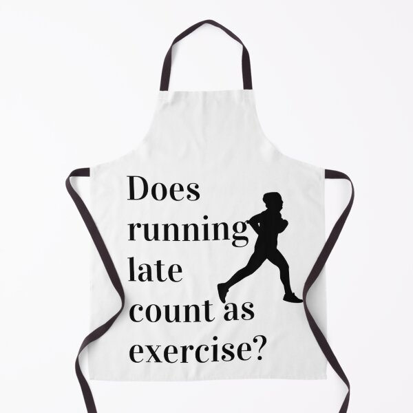 Item preview, Does Running Late Count As Exercise Great Gift designed and sold by giftsbyminuet.
