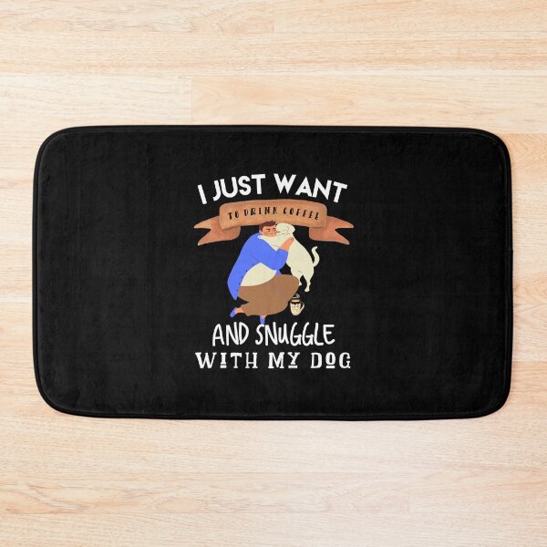Item preview, I just want to drink coffee and snuggle with my dog designed and sold by Weirdu.