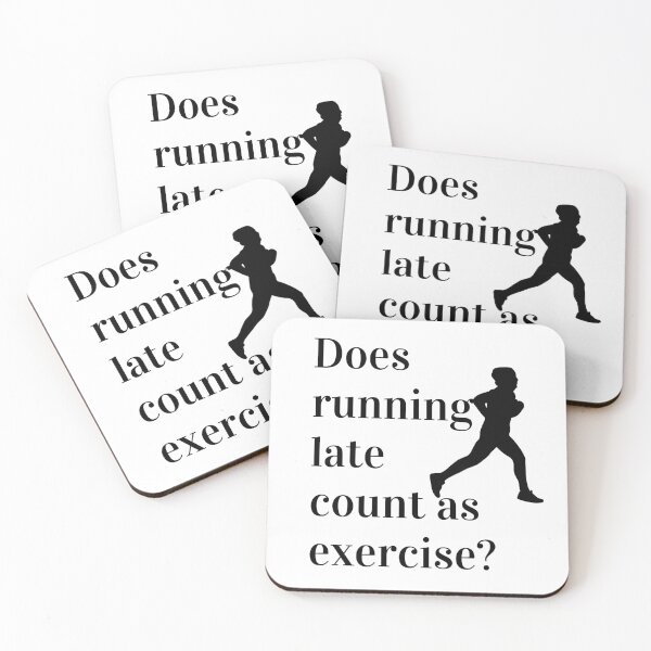 Item preview, Does Running Late Count As Exercise Great Gift designed and sold by giftsbyminuet.