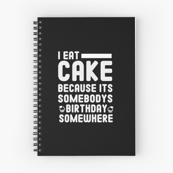 Item preview, i eat cake because its somebodys birthday somewhere cake lover gift designed and sold by Chamssou.