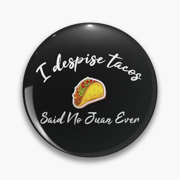 Item preview, I Despise Tacos Said No Juan Ever designed and sold by akirsaid.