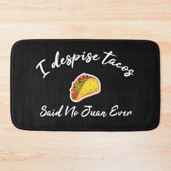 Item preview, I Despise Tacos Said No Juan Ever designed and sold by akirsaid.