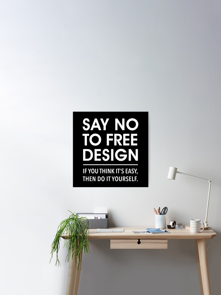 Say no to free design. If you think its easy. Do it yourself