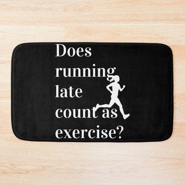 Item preview, Does Running Late Count As Exercise Great Gift designed and sold by giftsbyminuet.