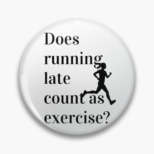 Item preview, Does Running Late Count As Exercise Great Gift designed and sold by giftsbyminuet.