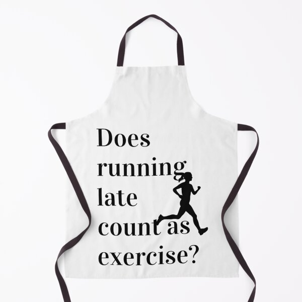 Item preview, Does Running Late Count As Exercise Great Gift designed and sold by giftsbyminuet.