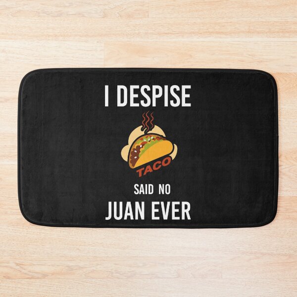 Item preview,  I Despise Tacos Said No Juan Ever designed and sold by akirsaid.