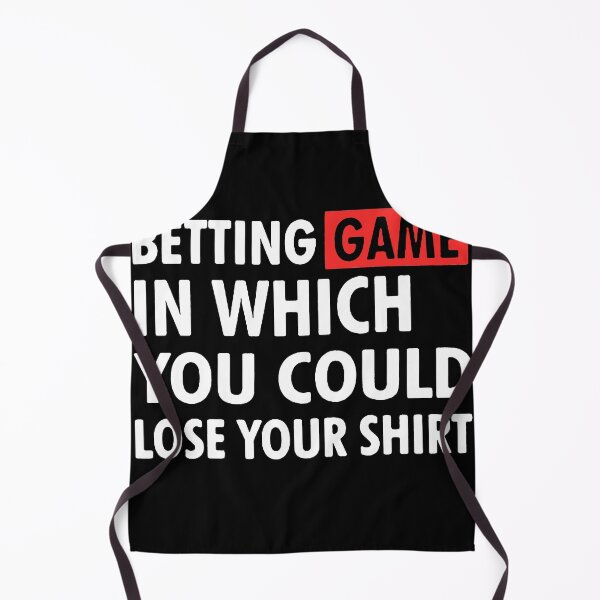 Item preview, betting game in which you could lose your shirt designed and sold by Funny Tee.