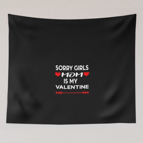 Artikelvorschau, Sorry Girls Mom ist mein Valentinstag entworfen und verkauft von yoyodsing15.