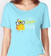 Super Mature Women's Relaxed Fit T-Shirt