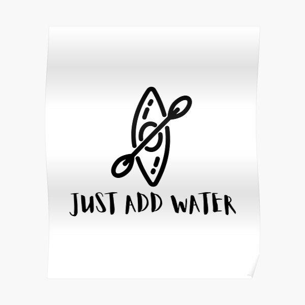 Kayak Just Add Water Funny Kayaking Poster