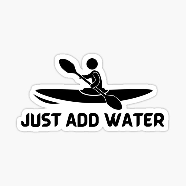 Kayak Just Add Water Funny Kayaking Sticker