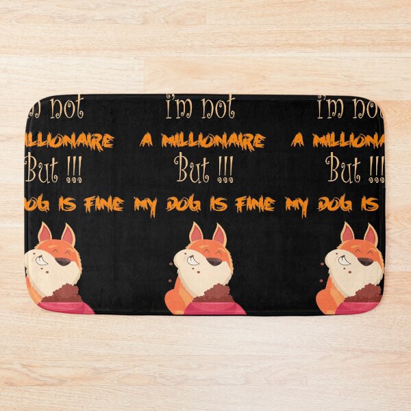 Item preview, i'm not a millionaire but my dog is fine t-shirt my dog dogd lovers my pet is fine my orange dog designed and sold by itsarti.