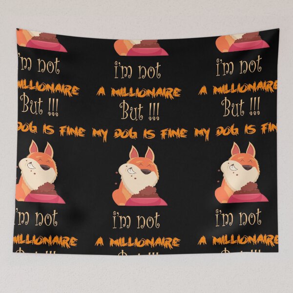 Item preview, i'm not a millionaire but my dog is fine t-shirt my dog dogd lovers my pet is fine my orange dog designed and sold by itsarti.