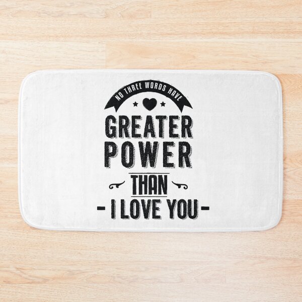 Item preview, No Three Words Have Greater Power Than I LOve You designed and sold by 2411.