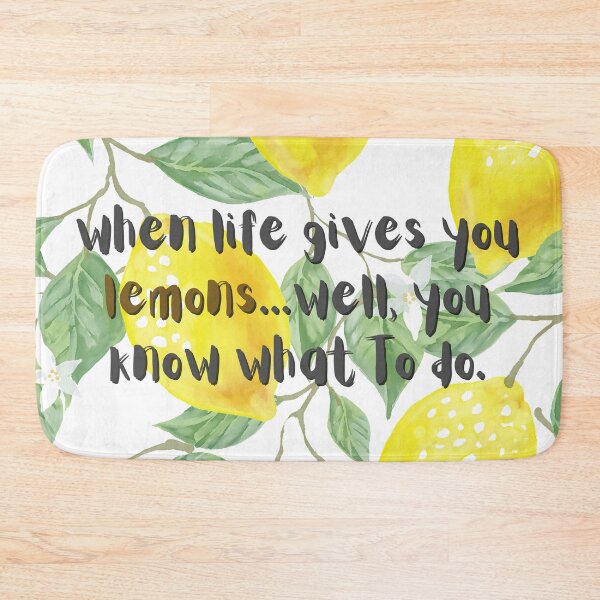 Item preview, WHEN LIFE GIVES YOU LEMONS, WELL, YOU KNOW WHAT TO DO - second size designed and sold by BrownGirlMantra.
