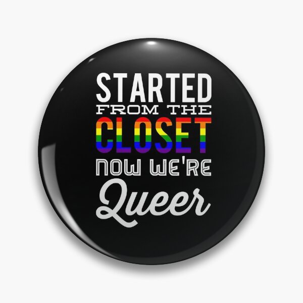 Item preview, Started From The Closet Now We're Queer designed and sold by BigTexFunkadelic.