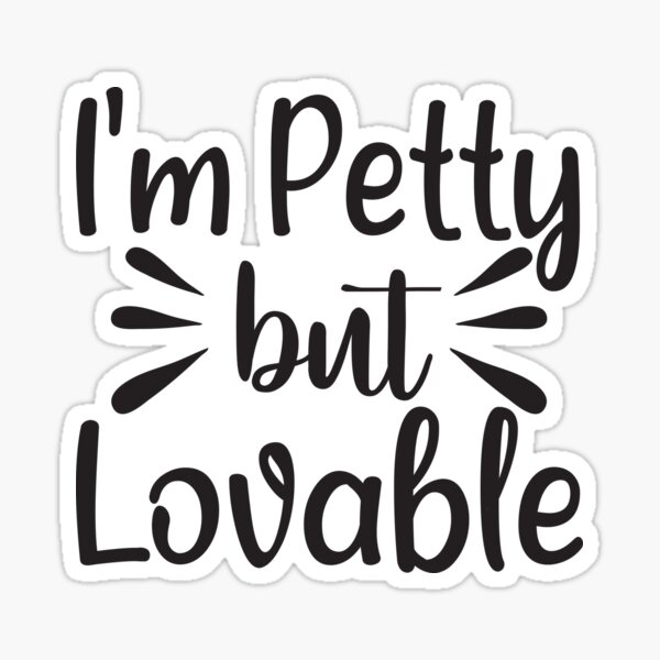 I'm Petty but Lovable Sticker