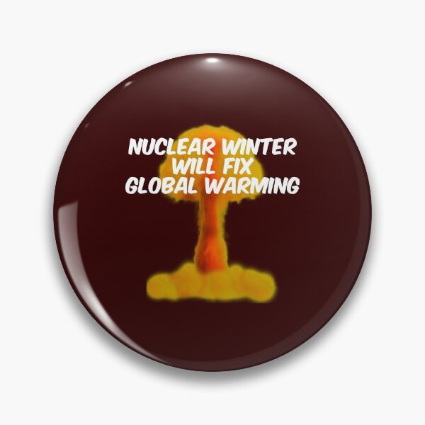 Item preview, Nuclear Winter will fix Global Warming Funny Quote designed and sold by bradm50.