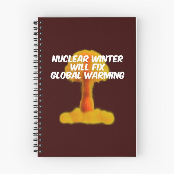 Item preview, Nuclear Winter will fix Global Warming Funny Quote designed and sold by bradm50.