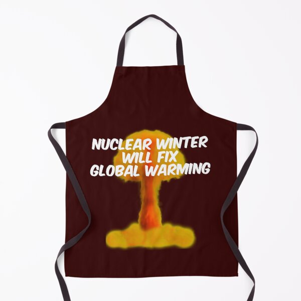 Item preview, Nuclear Winter will fix Global Warming Funny Quote designed and sold by bradm50.