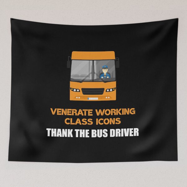 Item preview, venerate working class icons thank the bus driver designed and sold by LAST WEEK'S STOLEN AESTHETICS.