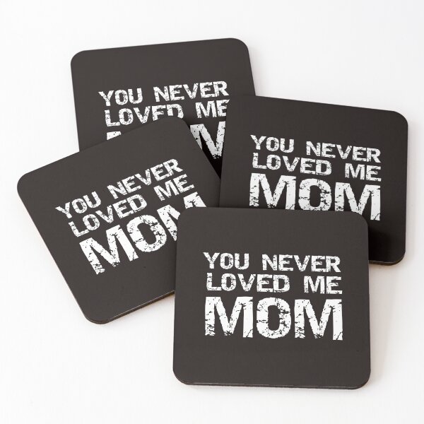 Item preview, You Never Loved Me Mom Black designed and sold by DamaliePierre.