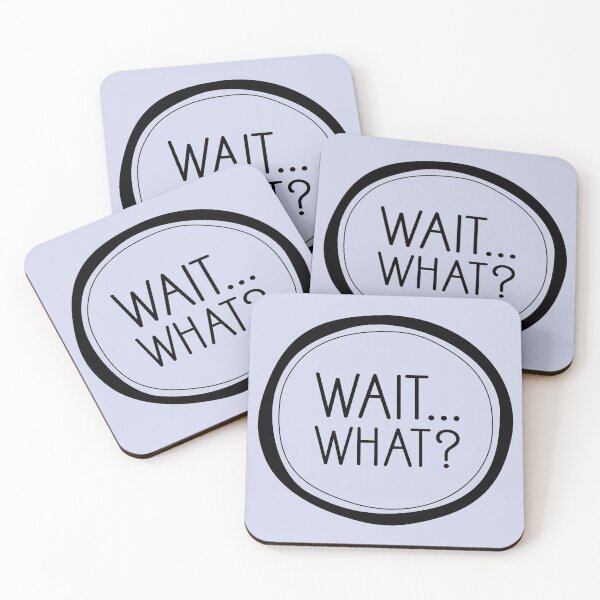 Item preview, Wait... What? designed and sold by Amy VanMeter.