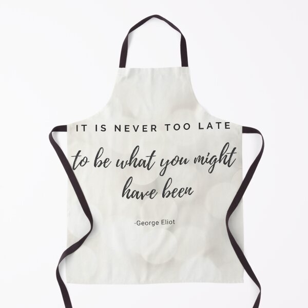 Item preview, George Eliot, It is never too late to be what you might have been, It's never too late, Empowering Women, Empower Women, Woman Up, Girl Power, Feminst Quote designed and sold by naturecdesigns.