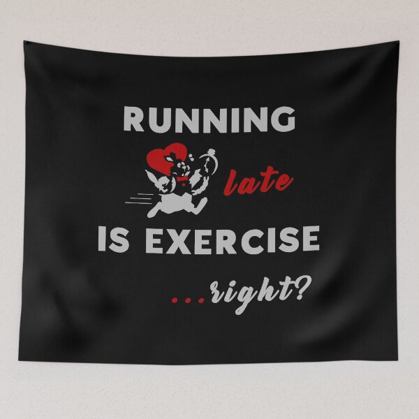 Item preview, RUNNING LATE IS EXERCISE, RIGHT? designed and sold by angelscreations.