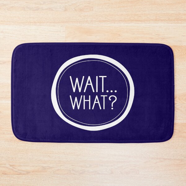 Item preview, Wait... What? designed and sold by Amy VanMeter.