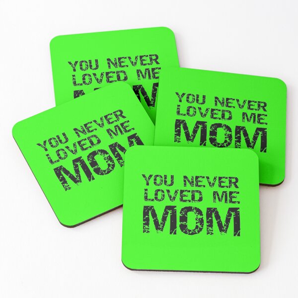 Item preview, You Never Loved Me Mom Green designed and sold by DamaliePierre.