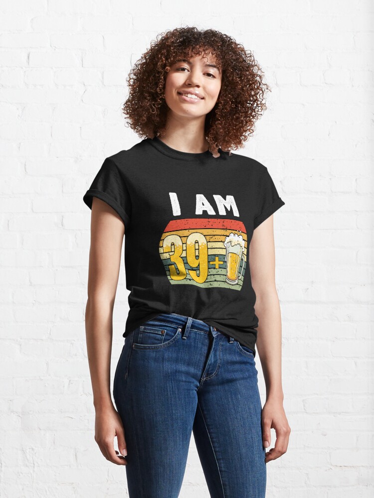 Discover   I Am 39 Plus Beer - 40th Birthday Classic T-Shirt