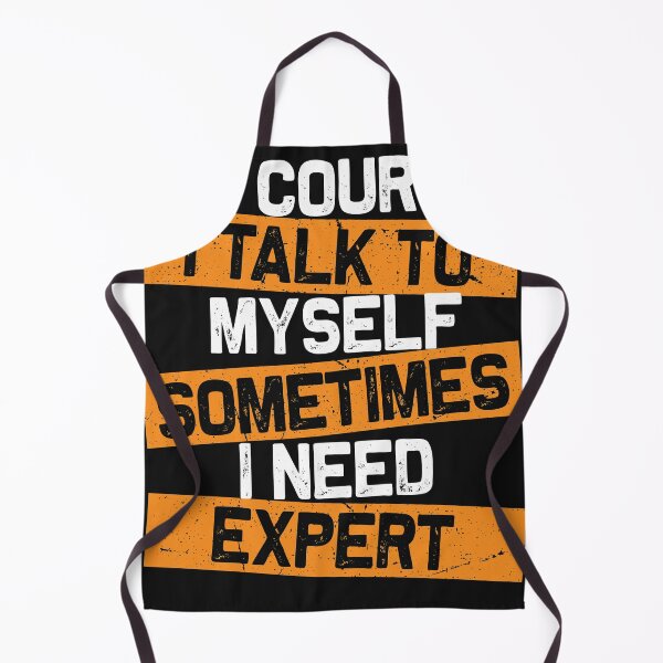 Item preview, Of Course I Talk To Myself Sometimes I Need Expert designed and sold by hayatdesign.