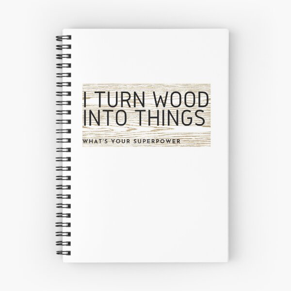 Item preview,  I Turn Wood Into Things designed and sold by WorldPrintTees.
