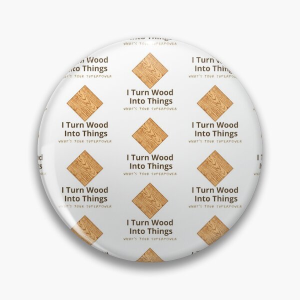 Item preview,  I Turn Wood Into Things designed and sold by WorldPrintTees.